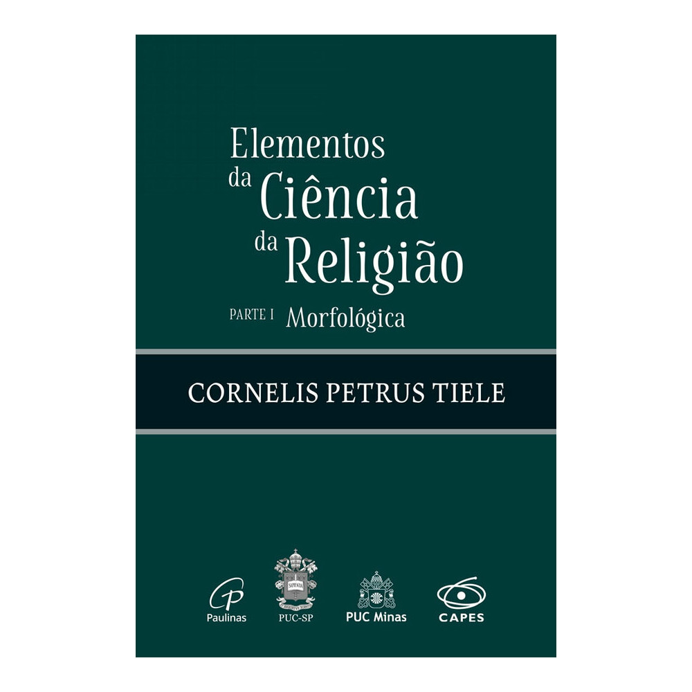 Elementos Da Ciência Da Religião: Parte I - MorfolÓgica Elementos Da Ciência Da Religião: Parte I - MorfolÓgica