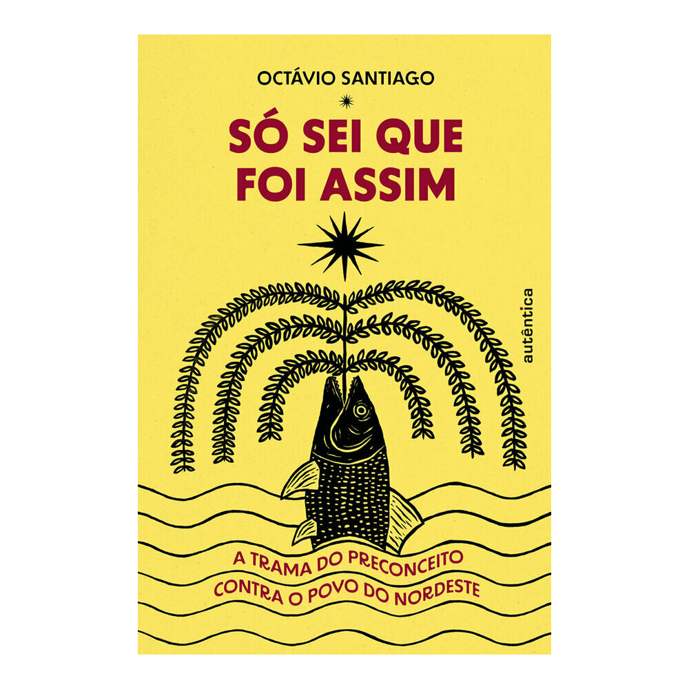 Só Sei Que Foi Assim: A Trama Do Preconceito Contra O Povo Do Nordeste Só Sei Que Foi Assim: A Trama Do Preconceito Contra O Povo Do Nordeste