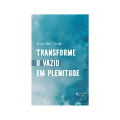Transforme O Vazio Em Plenitude
