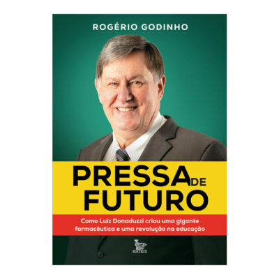 Pressa De Futuro: Como Luiz Donaduzzi Criou Uma Gigante Farmacêutica E Uma Revolução Na Educação