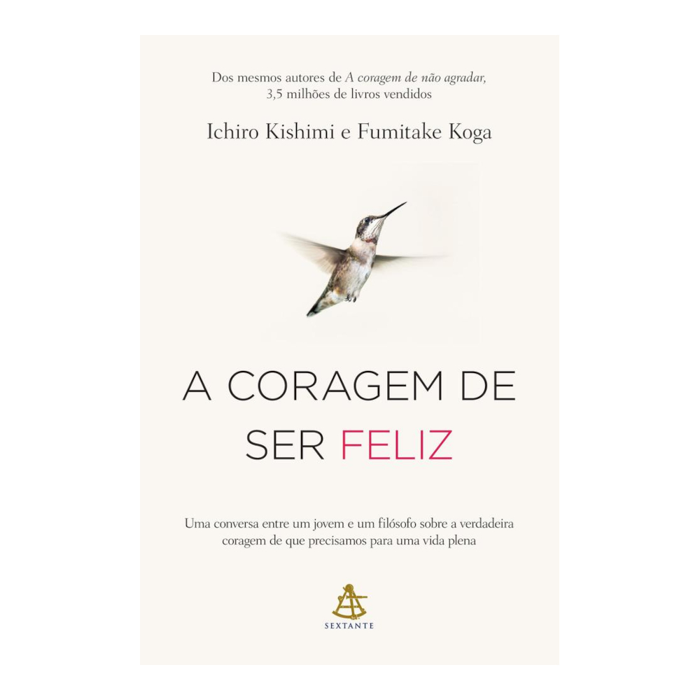 A Coragem De Ser Feliz A Coragem De Ser Feliz