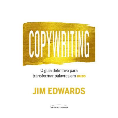 Copywriting: O Guia Definitivo Para Transformar Palavras Em Ouro