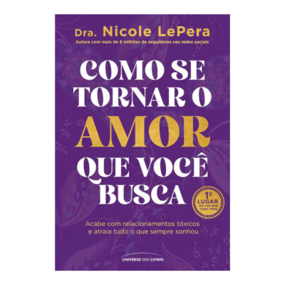 Como Se Tornar O Amor Que Você Busca