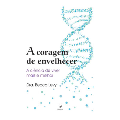 A Coragem De Envelhecer