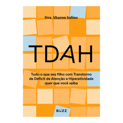 Tdah - Tudo O Que Seu Filho Com Transtorno De Déficit De Atenção E Hiperatividade Quer Que Você Saib