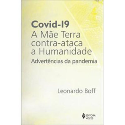 Covid-19: A MÃe Terra Contra-Ataca A Humanidade