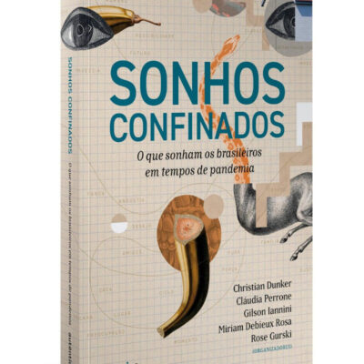 Sonhos Confinados: O Que Sonham Os Brasileiros Em Tempos De Pandemia