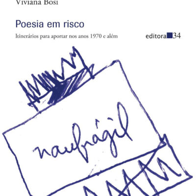 Poesia Em Risco: Itinerários Para Aportar Nos Anos 1970 E Além