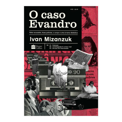 O Caso Evandro: Sete Acusados, Duas Polícias, O Corpo E Uma Trama Diabólica