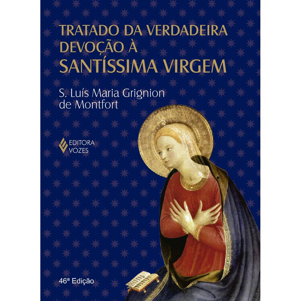 Tratado Da Verdadeira Devoção À Santíssima Virgem Tratado Da Verdadeira Devoção À Santíssima Virgem