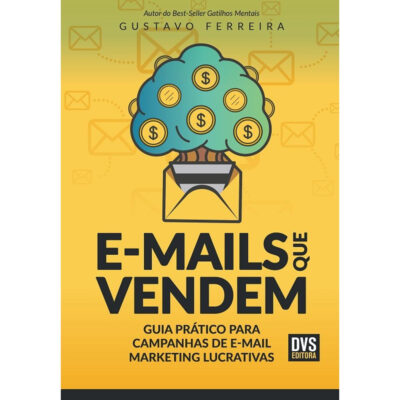 E-Mails Que Vendem: Guia Prático Para Campanhas De E-Mail Marketing Lucrativas