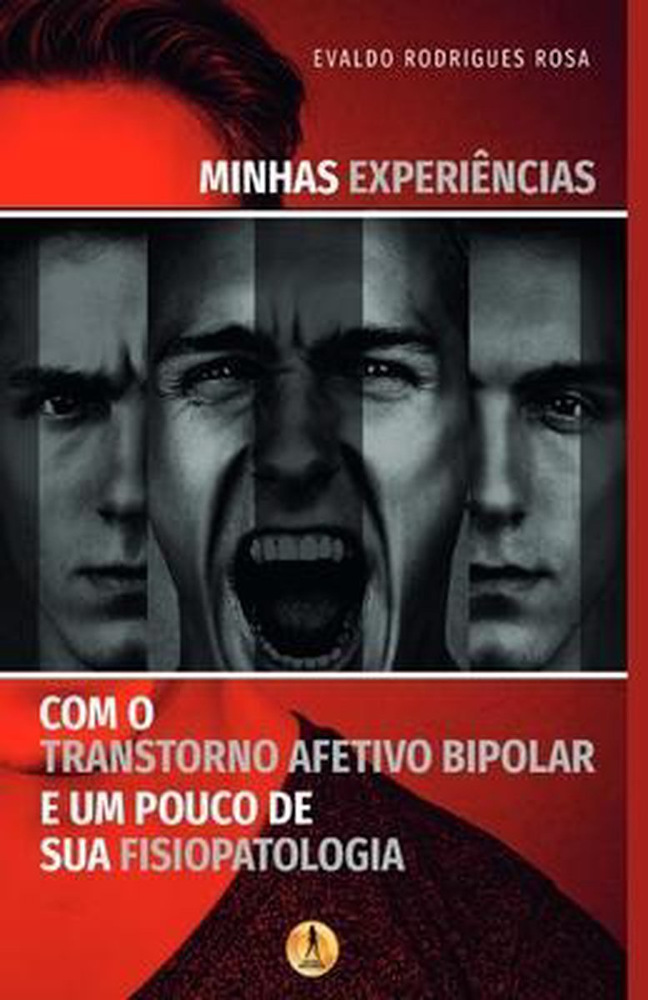 Minhas Experiências Com O Transtorno Afetivo Bipolar E Um Pouco De Sua Fisiopatologia Minhas Experiências Com O Transtorno Afetivo Bipolar E Um Pouco De Sua Fisiopatologia