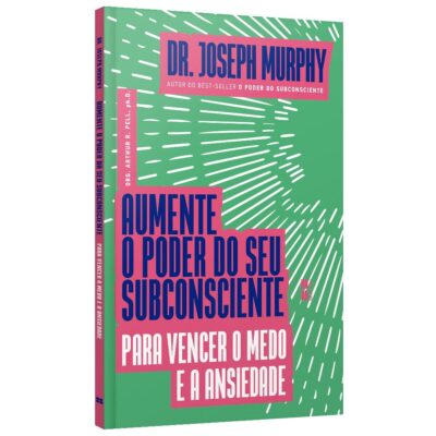 Aumente O Poder Do Seu Subconsciente Para Vencer O Medo E A Ansiedade