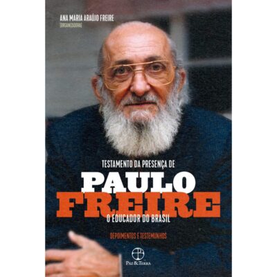 Testamento Da Presença De Paulo Freire, O Educador Do Brasil