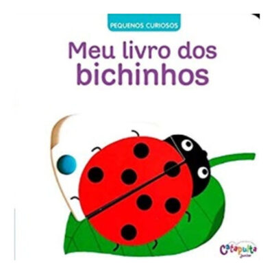 Pequenos Curiosos: Meu Livro Dos Bichinhos