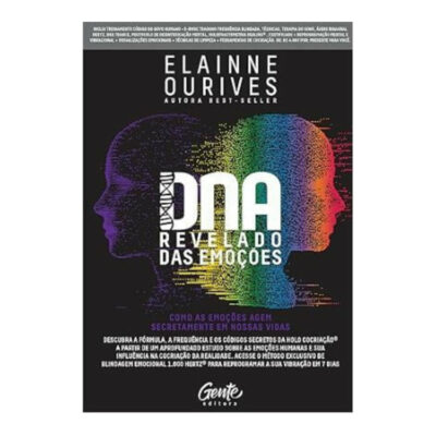 Dna Revelado Das Emoções: Como As Emoções Agem Secretamente Em Nossas Vidas