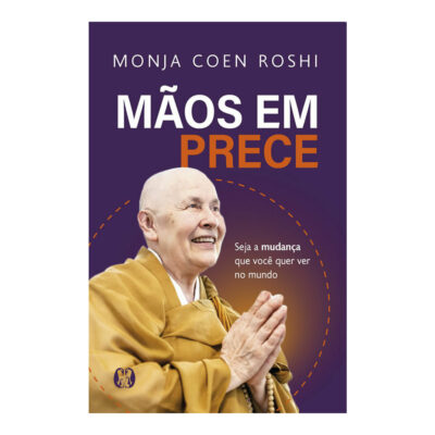 Mãos Em Prece: Seja A Mudança Que Você Quer Ver No Mundo