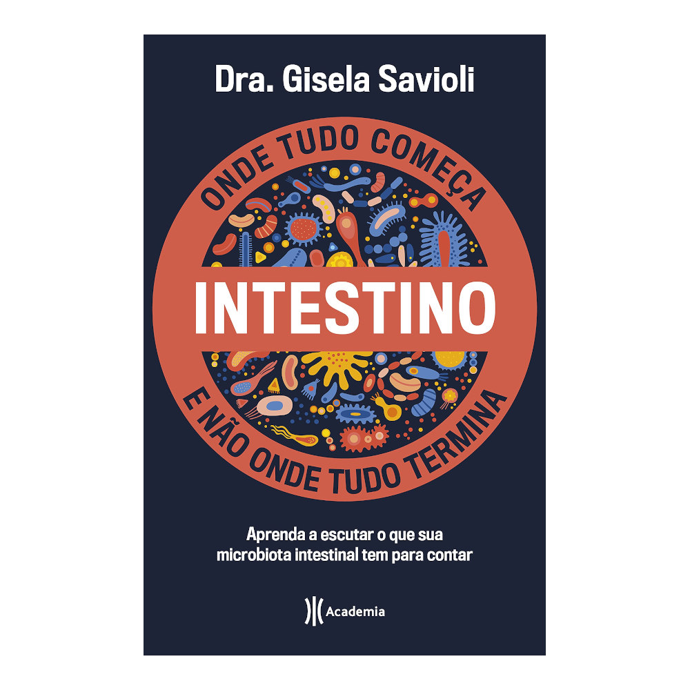 Intestino - Onde Tudo Começa E Não Onde Tudo Termina Intestino - Onde Tudo Começa E Não Onde Tudo Termina