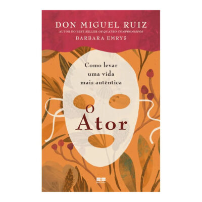 O Ator: Como Levar Uma Vida Mais Autêntica