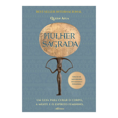 Mulher Sagrada: Um Guia Para Curar O Corpo, A Mente E O Espírito Feminino