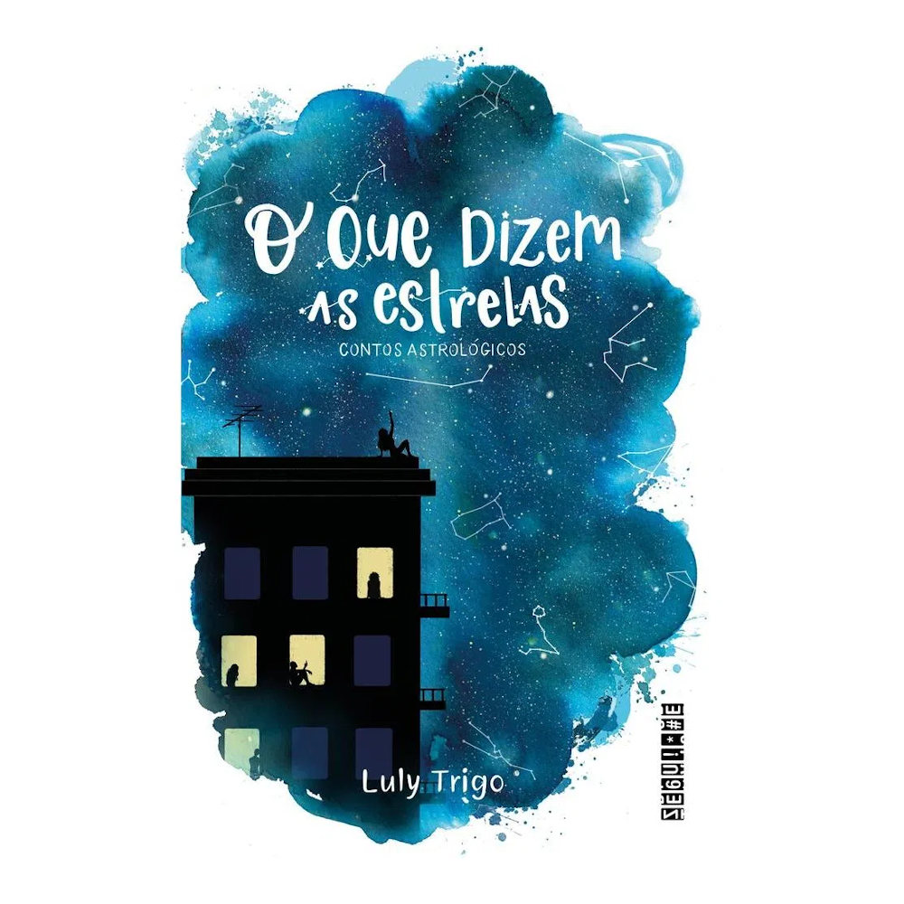 O Que Dizem As Estrelas: Contos Astrológicos O Que Dizem As Estrelas: Contos Astrológicos