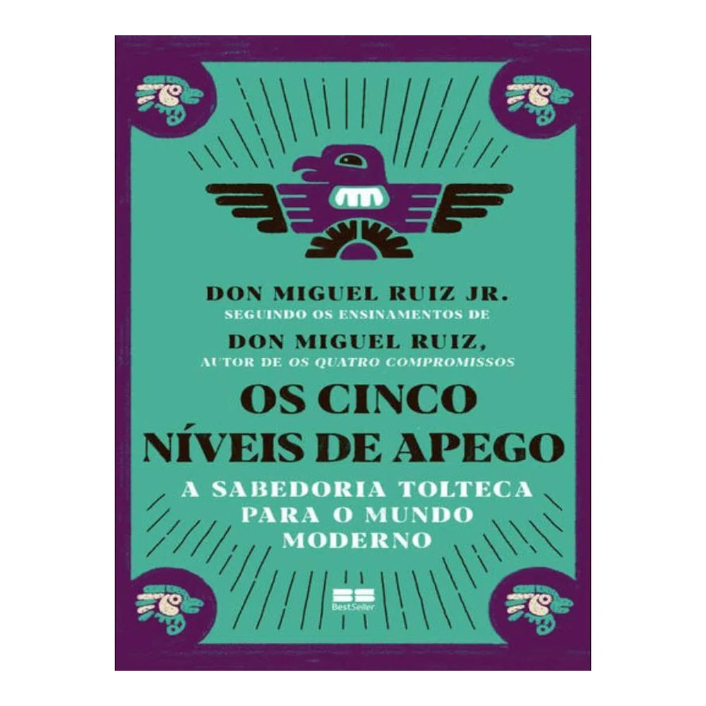 Os Cinco Níveis De Apego: A Sabedoria Tolteca Para O Mundo Moderno Os Cinco Níveis De Apego: A Sabedoria Tolteca Para O Mundo Moderno