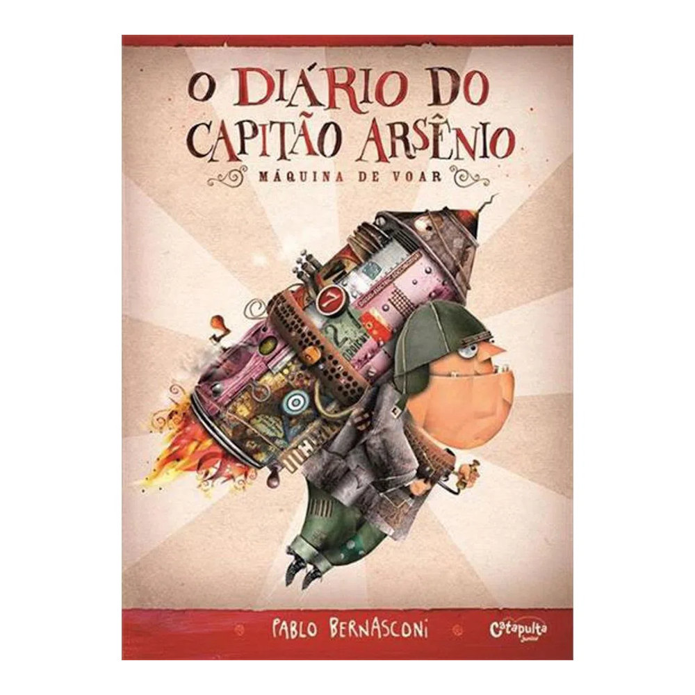 O Diário Do Capitão Arsênio: Máquina De Voar O Diário Do Capitão Arsênio: Máquina De Voar