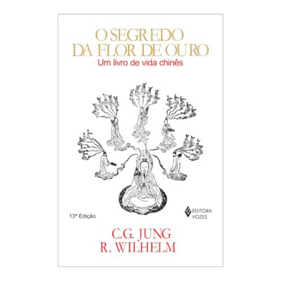 O Segredo Da Flor De Ouro: Um Livro De Vida Chinês