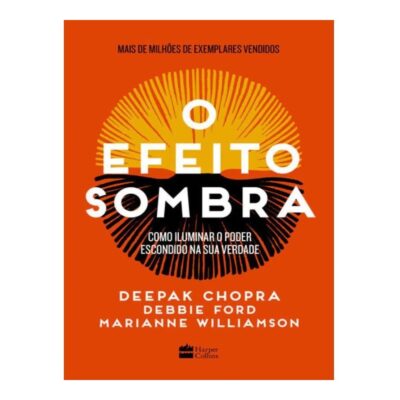 O Efeito Sombra: Como Iluminar O Poder Escondido Na Sua Verdade