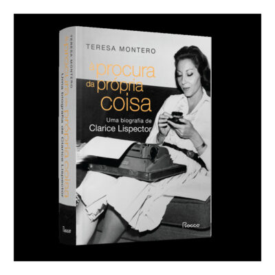 A Procura Da Própria Coisa: Uma Biografia De Clarice Lispector