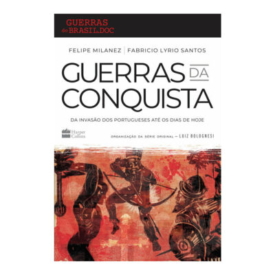 Guerras Da Conquista: Da Invasão Dos Portugueses Até Os Dias De Hoje