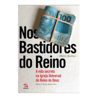 Nos Bastidores Do Reino: A Vida Secreta Na Igreja Universal Do Reino De Deus