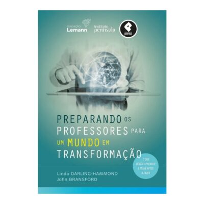 Preparando Os Professores Para Um Mundo Em Transformação