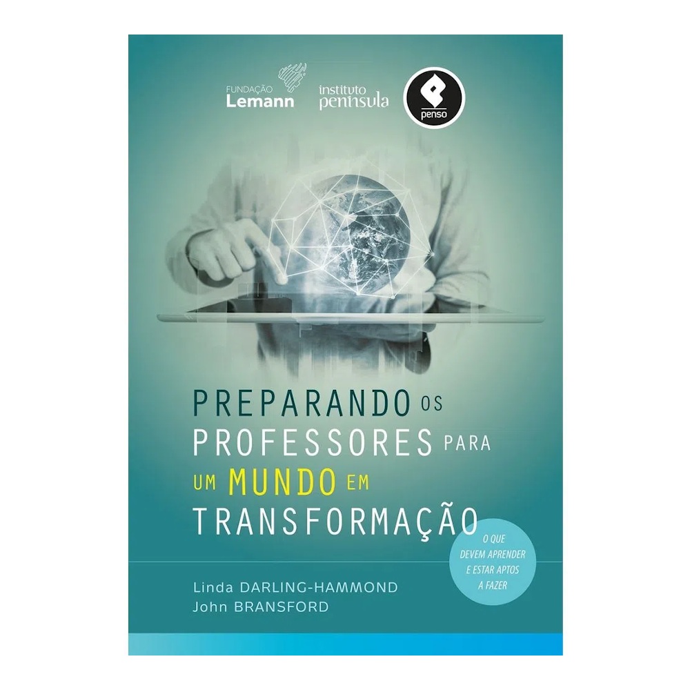 Preparando Os Professores Para Um Mundo Em Transformação Preparando Os Professores Para Um Mundo Em Transformação