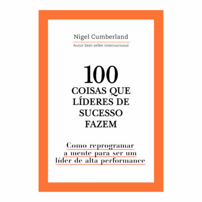 100 Coisas Que Lideres De Sucesso Fazem