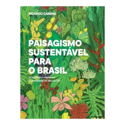 Paisagismo Sustentável Para O Brasil
