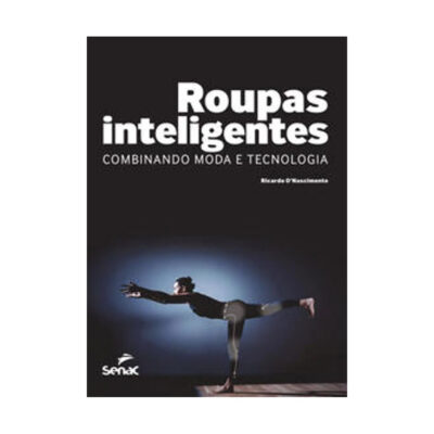 Roupa Inteligente - Um Guia Pratico Ao Universo Da Moda E Tecnologia