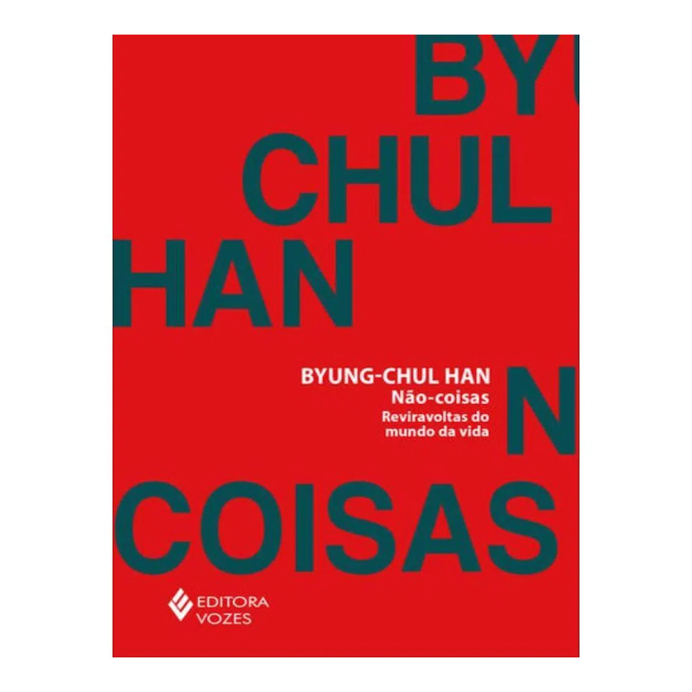 Não Coisas - Reviravoltas Do Mundo Da Vida Não Coisas - Reviravoltas Do Mundo Da Vida