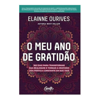 O Meu Ano De Gratidão: 365 Dias Para Transformar Sua Realidade E Tornar A Gratidão Uma Prática Const