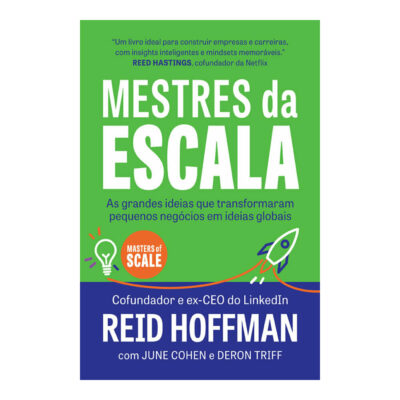 Mestres Da Escala: As Grandes Ideias Que Transformaram Pequenos Negócios Em Sucessos Globais