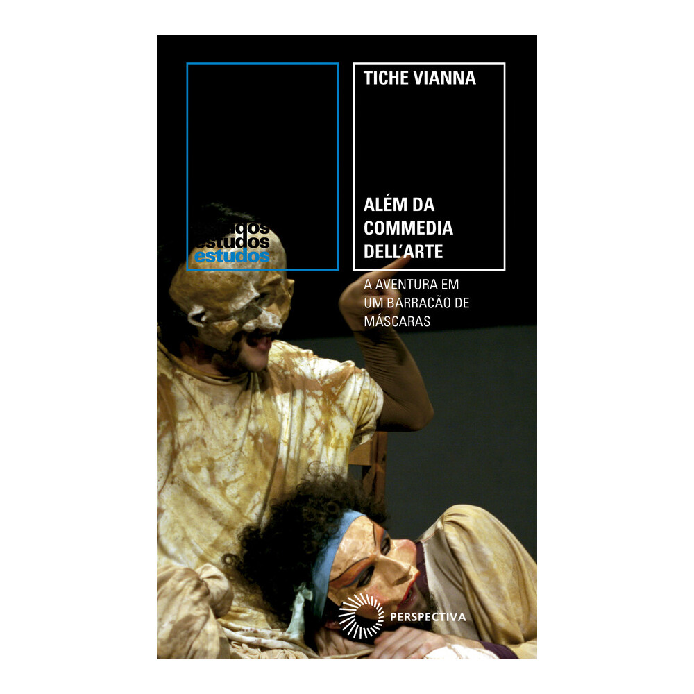 Além Da Commedia Dell´árte: A Aventura Em Um Barracão De Máscaras Além Da Commedia Dell´árte: A Aventura Em Um Barracão De Máscaras