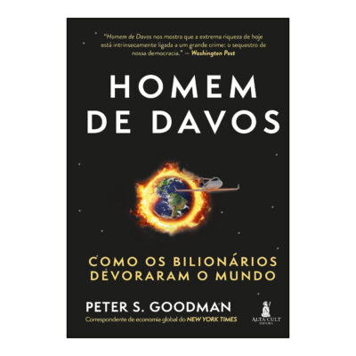 O Homem De Davos - Como Os Bilionários Devoraram O Mundo