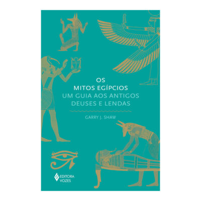 Os Mitos Egípcios: Um Guia Aos Antigos Deuses E Lendas