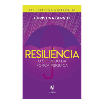 Resiliência - O Segredo Da Força Psíquica