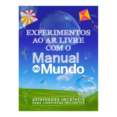 Experimentos Ao Ar Livre Com O Manual Do Mundo