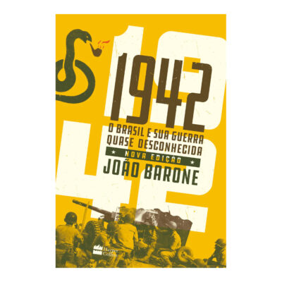 1942 - O Brasil E Sua Guerra Quase Desconhecida