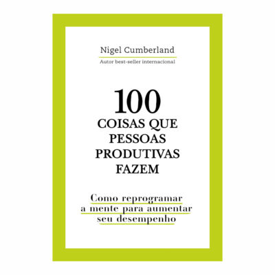 100 Coisas Que Pessoas Produtivas Fazem