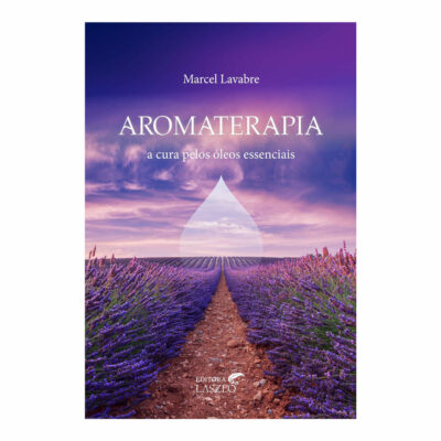 Aromaterapia A Cura Pelos Oleos Essenciais
