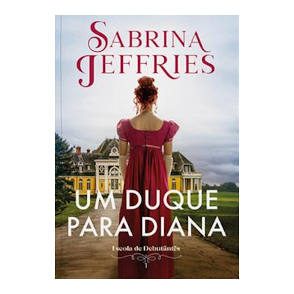 Escola De Debutantes Vol 1 - Um Duque Para Diana Escola De Debutantes Vol 1 - Um Duque Para Diana