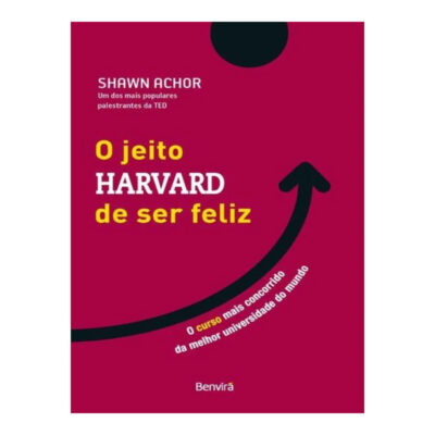 O Jeito Harvard De Ser Feliz